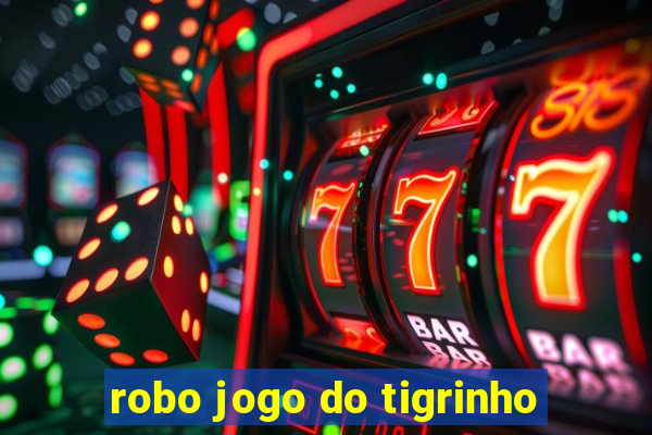 robo jogo do tigrinho